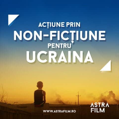 „Acțiune prin non-ficțiune pentru Ucraina”, program special de filme documentare inițiat de Astra Film