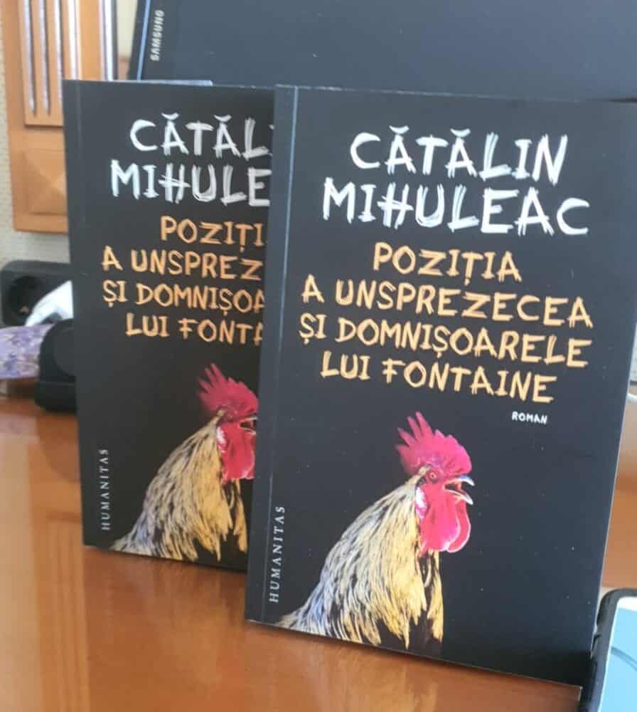 Scriitorul Cătălin Mihuleac revine pe piață cu un nou volum, la Editura Humanitas: „Poziția a unsprezecea și Domnișoarele lui Fontaine”.