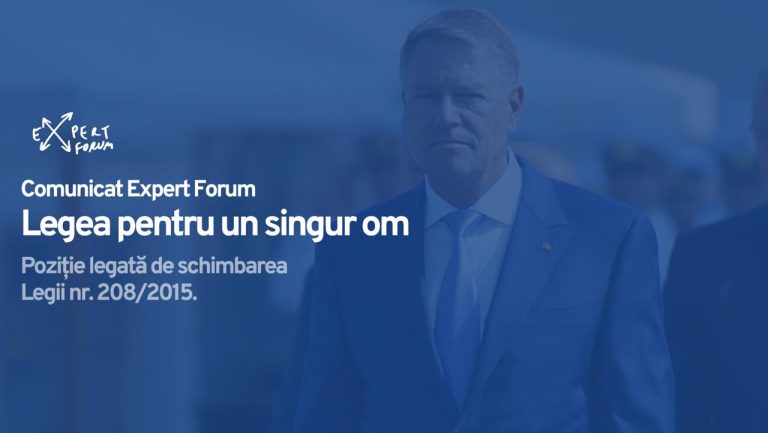 EXPERT FORUM își exprimă poziția față de modificarea Legii 208/2015. „Legea pentru un singur om”