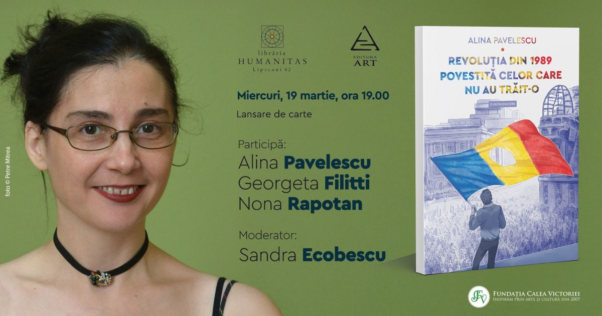 Lansare de carte la Humanitas Lipscani: „Revoluția din 1989 povestită celor care nu au trăit-o” de Alina Pavelescu